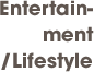Entertain-ment/Lifestyle